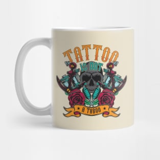 Tattoo Is Not A Taboo Mug